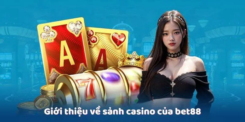 Thế giới casino Bet88 – Giải trí không giới hạn